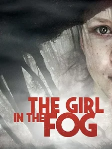 دانلود فیلم دختری در مه The Girl in the Fog 2017